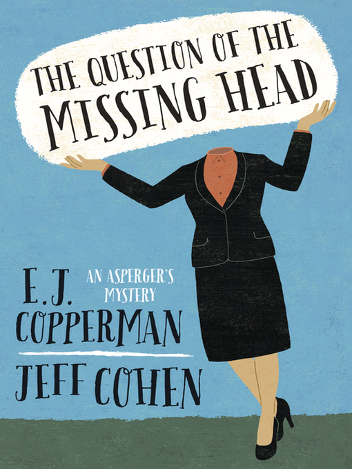 Title details for The Question of the Missing Head by E. J. Copperman - Available